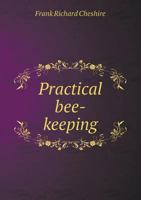Practical Bee-Keeping 5518431716 Book Cover