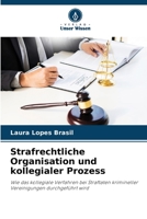 Strafrechtliche Organisation und kollegialer Prozess: Wie das kollegiale Verfahren bei Straftaten krimineller Vereinigungen durchgeführt wird 6206316092 Book Cover