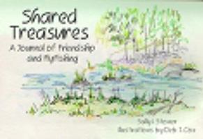 Shared Treasures: A Journal of Friendship and Fly Fishing 1893342042 Book Cover