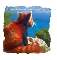 Yuka spends the summer in Ibiza (Part 1) (Yuka the Red Panda) 1964201365 Book Cover
