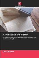 A História de Peter: Um inquérito narrativo biográfico sobre deficiência e institucionalização 6205701766 Book Cover