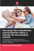 Perceção dos estudantes universitários sobre a adoção de tecnologias móveis (Portuguese Edition) 6208617987 Book Cover