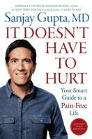 It Doesn't Have to Hurt: Your Smart Guide to a Pain-Free Life 1668014513 Book Cover