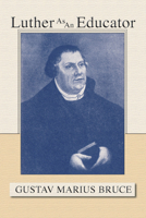 Luther as an Educator 1592440800 Book Cover