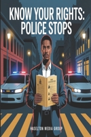 Know Your Rights: Police Stops B0FN8BKD62 Book Cover