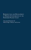 Reproduction and Development of Marine Invertebrates of the Northern Pacific Coast: Data and Methods for the Study of Eggs, Embryos, and Larvae