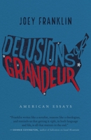 Delusions of Grandeur: American Essays 149621210X Book Cover