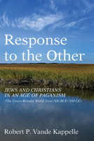 Response to the Other: Jews and Christians in an Age of Paganism 1725285746 Book Cover