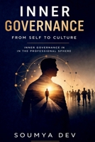 Inner Governance: From Self to Culture: Inner Governance In The Professional Sphere B0GT6CPZV6 Book Cover