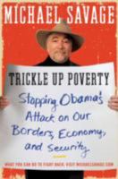 Trickle Up Poverty: Stopping Obama's Attack on Our Borders, Economy, and Security 0062010972 Book Cover
