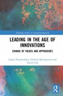 Leading in the Age of Innovations: Change of Values and Approaches 081537903X Book Cover