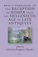 Brill' s Companion to the Reception of Homer from the Hellenistic Age to Late Antiquity 9004243437 Book Cover