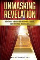 UNMASKING REVELATION: Removing the Veil Created by Hollywood, Fear, and Wild Imagination 9769754900 Book Cover
