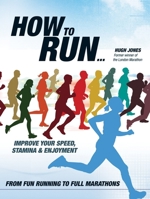 How to Run: From Fun Running to Full Marathons 1847324827 Book Cover