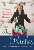 Bags to Riches: 7 Success Secrets for Women in Business 1587611481 Book Cover