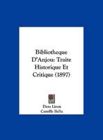 Bibliotheque D'Anjou: Traite Historique Et Critique (1897) 1160325731 Book Cover