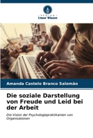 Die soziale Darstellung von Freude und Leid bei der Arbeit (German Edition) 6206591573 Book Cover
