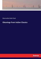 Gleanings from Indian classics 1104755882 Book Cover