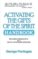 Activating the Gifts of the Spirit Handbook : Becoming Proficient in a Signs and Wonders Ministry 0998953865 Book Cover