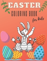 Easter Coloring Book For Kids: Ages 1-4 & Toddlers & Preschoolers 50 Unique Pages Featuring Of Easter Bunnies Eggs Baskets B08TQGG1Y2 Book Cover
