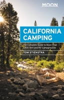 Moon California Camping: The Complete Guide to More Than 1,400 Tent and RV Campgrounds (Moon Outdoors) 1631215671 Book Cover