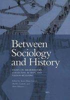 Between Sociology and History: Essays on Microhistory, Collective Action and Nation-Building 9517466269 Book Cover