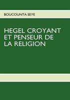 HEGEL CROYANT ET PENSEUR DE LA RELIGION 2810601674 Book Cover