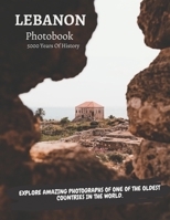 Lebanon : The Ultimate PhotoBook.: Photographs Of Beirut, Byblos , Jounieh and Much More. B09X3T3XP1 Book Cover