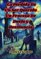 La Pérdida De Un Ser Querido Un Proceso De Duelo y Resiliencia B0CGC9RYZB Book Cover