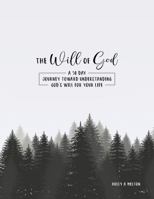 The Will of God – A 50 Day Journey Toward Understanding God’s Will for Your Life 1648265030 Book Cover