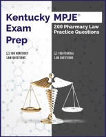 Kentucky MPJE Exam Prep: 200 Pharmacy Law Practice Questions B08CWG48Y9 Book Cover