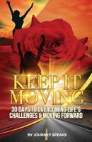Keep It Moving 30 Days to Overcoming Life's Challenges & Moving Forward 1537667661 Book Cover