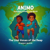 Animo: Guardians of the Living World - The Lost Voices of the Deep 106765240X Book Cover