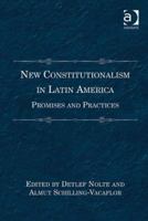 New Constitutionalism in Latin America: Promises and Practices 1409434982 Book Cover