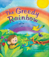 The Greedy Rainbow 1609927265 Book Cover