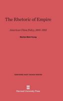 The rhetoric of empire;: American China policy, 1895-1901 0674434889 Book Cover