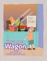 How to Get a Wagon 147976521X Book Cover