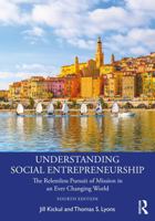 Understanding Social Entrepreneurship: The Relentless Pursuit of Mission in an Ever Changing World 1032594640 Book Cover