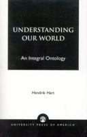 Understanding Our World: An Integral Ontology 0819142581 Book Cover