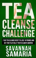 Tea Cleanse: Challenge - 7 Day Tea Cleanse Reset To Reset Your Metabolism, Lose 1523824492 Book Cover