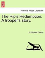 The Rip's Redemption. A trooper's story. 1241187282 Book Cover