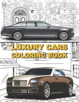 Luxury Cars Coloring Book: Luxury Coloring Book For Kids & Adults / Collection Of Amazing Sport & Luxury Cars Featuring Mercedes, Lamborghini, Bugatti, BMW, Ferrari, Porsche, etc / Activity Book For K B08T4DD518 Book Cover