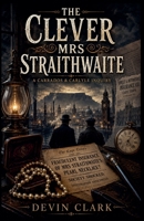 The Clever Mrs Straithwaite (Max Carrados) B0HC67Y313 Book Cover