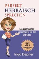 Perfekt Hebr�isch sprechen (mit MP3 Audio-Datei): Ein praktischer Sprachf�hrer f�r den Alltag 1547021438 Book Cover