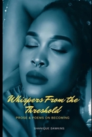 Whispers From the Threshold: Prose & Poems of Becoming B0GR1Q41WR Book Cover