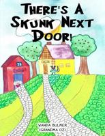 There's a Skunk Next Door! 1539375048 Book Cover