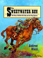 The Sweetwater Run: The Story of Buffalo Bill Cody and the Pony Express 0440411866 Book Cover