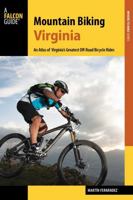 Mountain Biking Virginia: An Atlas of Virginia's Greatest Off-Road Bicycle Rides 149302549X Book Cover