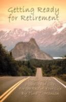 Getting Ready for Retirement: Preparing for a Quality of Life for the Rest of Your Life 059547831X Book Cover