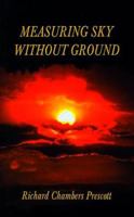 Measuring Sky Without Ground: Essays on the Goddess Kali, Sri Ramakrishna and Human Potential with Selections from Remaining Texts in the Series 1587215713 Book Cover